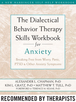 Chapman, Alexander L / Gratz, Kim L et al. The Dialectical Behavior Therapy Skills Workbook for Anxiety - Breaking Free from Worry, Panic, PTSD, and Other Anxiety Symptoms. New Harbinger Publications, 2011.