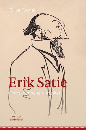 Vogel, Oliver. Erik Satie - Der skeptische Klassiker. Springer-Verlag GmbH, 2023.