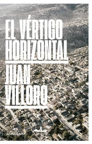 Villoro, Juan. Vértigo Horizontal. Editorial Anagrama, 2022.