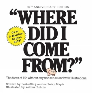 Mayle, Peter. Where Did I Come From? 50th Anniversary Edition - An Illustrated Children's Book on Human Sexuality. Citadel Press Inc.,U.S., 2022.