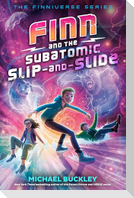 Finn and the Subatomic Slip-And-Slide