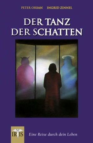 Orban, Peter / Ingrid Zinnel. Der Tanz der Schatten - Eine Reise durch dein Leben. Neue Erde GmbH, 2010.
