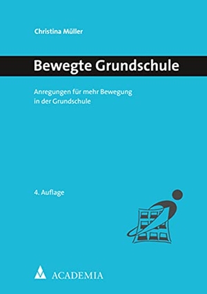 Müller, Christina. Bewegte Grundschule - Anregungen für mehr Bewegung in der Grundschule. Academia Verlag, 2022.
