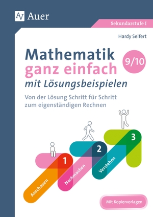 Seifert, Hardy. Mathematik ganz einfach mit Lösungsbeispielen 9-10 - Von der Lösung Schritt für Schritt zum eigenständigen Rechnen (9. und 10. Klasse). Auer Verlag i.d.AAP LW, 2019.