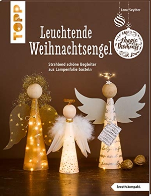 Seyther, Lena. Leuchtende Weihnachtsengel (kreativ.kompakt) - Strahlend schöne Begleiter aus Lampenfolie basteln. Frech Verlag GmbH, 2020.