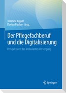 Der Pflegefachberuf und die Digitalisierung