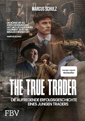 Schulz, Marcus. The True Trader - Die aufregende Erfolgsgeschichte eines jungen Traders | Wissen rund um Wall Street, Aktienhandel, Anlegen, Vermögen aufbauen, Investment. Auch für Tradingeinsteiger.. Finanzbuch Verlag, 2024.