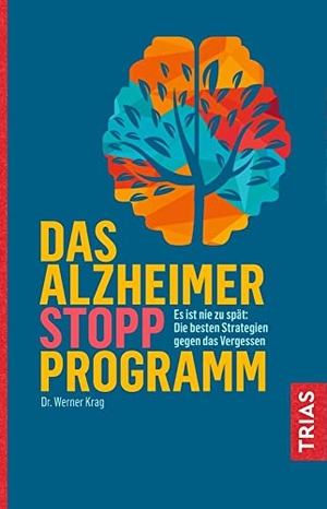 Krag, Werner. Das Alzheimer-Stopp-Programm - Es ist nie zu spät: Die besten Strategien gegen das Vergessen. Trias, 2020.