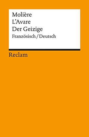Moliere. Der Geizige / L' Avare - Komödie in fünf Aufzügen. Reclam Philipp Jun., 1998.