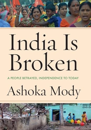 Mody, Ashoka. India Is Broken - A People Betrayed, Independence to Today. Stanford University Press, 2023.