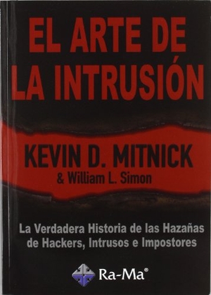 Mitnick, Kevin D. / William L. Simon. El arte de la intrusión. Ra-Ma S.A. Editorial y Publicaciones, 2006.