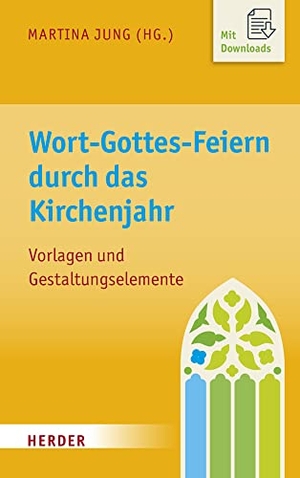 Jung, Martina (Hrsg.). Wort-Gottes-Feiern durch das Kirchenjahr - Vorlagen und Gestaltungselemente. Herder Verlag GmbH, 2022.