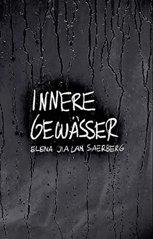 Saerberg, Elena Jia Lan. Innere Gewässer. Books on Demand, 2019.