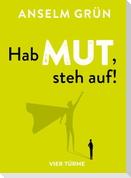 Hab Mut, steh auf!