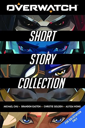 Chu, Michael / Easton, Brandon et al. Overwatch - Short Story Collection. Blizzard Entertainment HUB, 2022.
