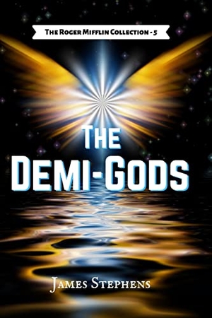 Stephens, James. The Demi-Gods. Warren Bluhm, 2022.