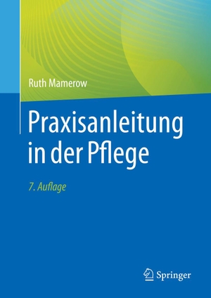 Mamerow, Ruth. Praxisanleitung in der Pflege. Springer-Verlag GmbH, 2021.