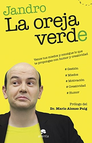 Jandro. La oreja verde : vence tus miedos y consigue lo que te propongas con humor y creatividad. Alienta Editorial, 2013.