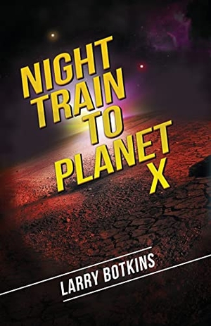 Botkins, Larry. Night Train to Planet X. Gatekeeper Press, 2022.
