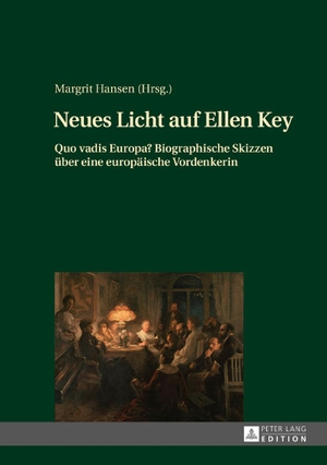 Hansen, Margrit. Neues Licht auf Ellen Key - Quo vadis Europa? Biographische Skizzen über eine europäische Vordenkerin. Peter Lang, 2017.