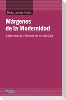 Márgenes de la Modernidad : libertinismo y filosofía en el siglo XVII