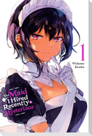 The Maid I Hired Recently Is Mysterious, Vol. 1