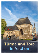 Türme und Tore in Aachen (Wandkalender 2024 DIN A3 hoch), CALVENDO Monatskalender