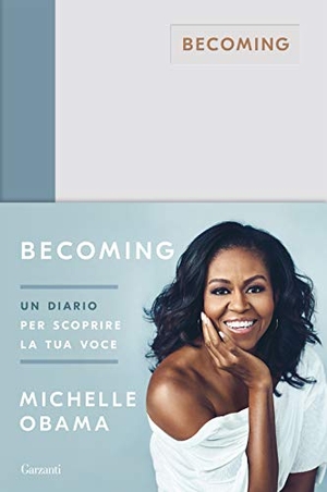 Obama, Michelle. Becoming. Un diario per scoprire la tua voce. Garzanti, 2019.