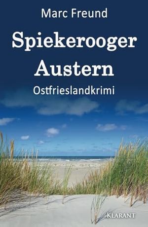 Freund, Marc. Spiekerooger Austern. Ostfrieslandkrimi. Klarant, 2021.