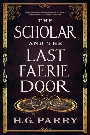 Parry, H. G.. The Scholar and the Last Faerie Door. Yen Press, 2024.