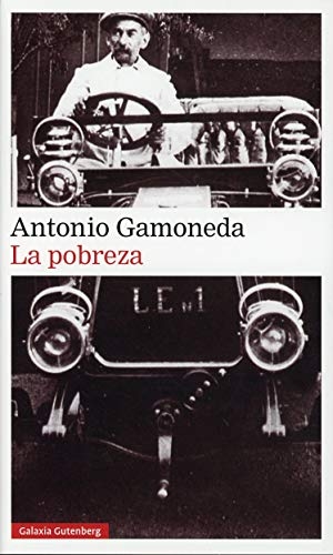 Gamoneda, Antonio. La pobreza. Galaxia Gutenberg, S.L., 2020.