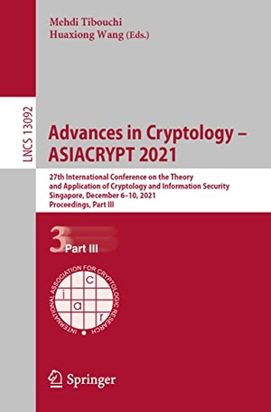 Wang, Huaxiong / Mehdi Tibouchi (Hrsg.). Advances in Cryptology ¿ ASIACRYPT 2021 - 27th International Conference on the Theory and Application of Cryptology and Information Security, Singapore, December 6¿10, 2021, Proceedings, Part III. Springer International Publishing, 2021.