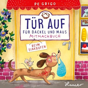 Grigo, Pe. Tür auf für Dackel und Maus - Beim Einkaufen - Mitmachbuch. Carl Hanser Verlag, 2026.