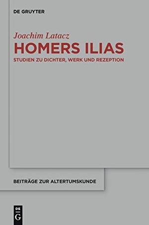 Latacz, Joachim. Homers Ilias - Studien zu Dichter, Werk und Rezeption (Kleine Schriften II). De Gruyter, 2014.