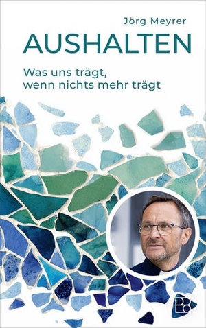 Meyrer, Jörg. Aushalten - Was uns trägt, wenn nichts mehr trägt. Bonifatius GmbH, 2026.