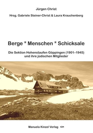 Christ, Jürgen. Berge * Menschen * Schicksale - Die Sektion Hohenstaufen Göppingen (1901-1945) und ihre jüdischen Mitglieder. Kinzel, Manuela Verlagsgr, 2026.