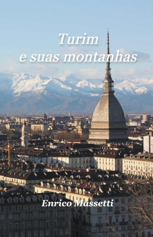 Massetti, Enrico. Turim  e suas montanhas. Massetti Publishing, 2022.