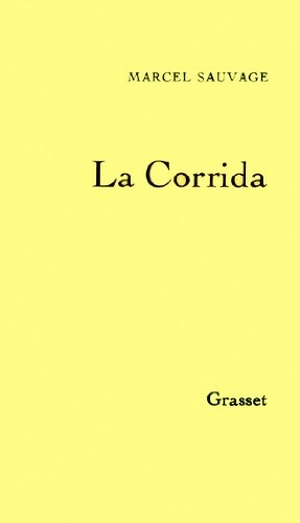 Sauvage, Marcel. La corrida. Editions Grasset, 2022.