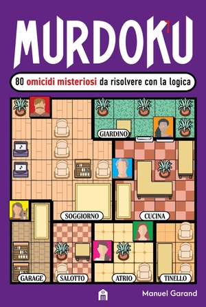 Garand, Manuel. Murdoku. 80 omicidi misteriosi da risolvere con la logica. Il primo libro che unisce crime e sudoku. Magazzini Salani, 2026.