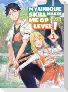 My Unique Skill Makes Me Op Even at Level 1 Vol 1 (Light Novel)