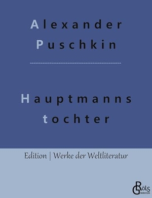 Puschkin, Alexander. Die Hauptmannstochter. Gröls Verlag, 2022.