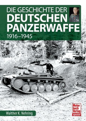 Nehring, Walther K.. Die Geschichte der Deutschen Panzerwaffe - 1916-1945. Motorbuch Verlag, 2019.