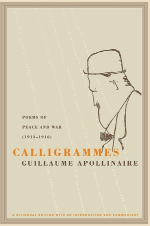 Apollinaire, Guillaume. Calligrammes - Poems of Peace and War (1913-1916). UCAL POD, 2004.