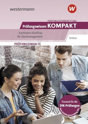 Sieber, Michael. Prüfungsvorbereitung Prüfungswissen KOMPAKT - Kaufmann/Kauffrau für Büromanagement. Westermann Berufl.Bildung, 2025.