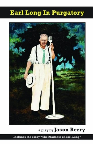 Berry, Jason. Earl Long in Purgatory. University of Louisiana, 2011.