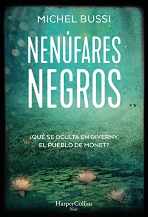 Bussi, Michel. Los Nenúfares Negros (Black Water Lilies). HarperCollins Iberica, 2021.