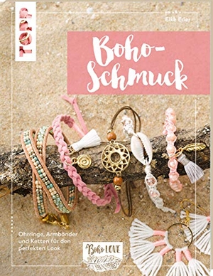 Eder, Elke. Boho Love. Boho-Schmuck (kreativ.kompakt) - Ohrringe, Armbänder und Ketten für den perfekten Look. frechverlag GmbH, 2020.