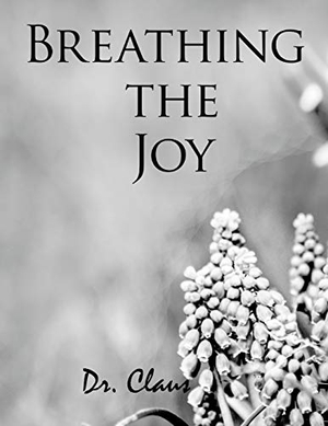 Claus. Breathing the Joy. Dr. Claus Publishing, 2018.