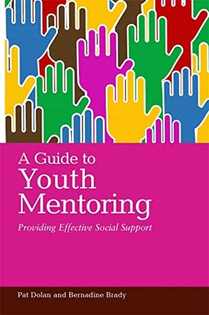 Dolan, Pat / Bernadine Brady. A Guide to Youth Mentoring - Providing Effective Social Support. Jessica Kingsley Publishers, 2011.