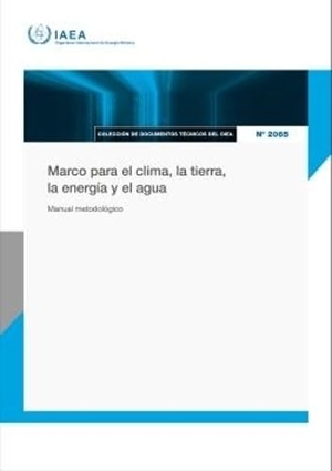 Iaea. Marco Para El Clima, La Tierra, La Energía Y El Agua - Manual Metodologico. IAEA, 2026.